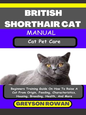 cover image of BRITISH SHORTHAIR CAT MANUAL  Cat Pet Care